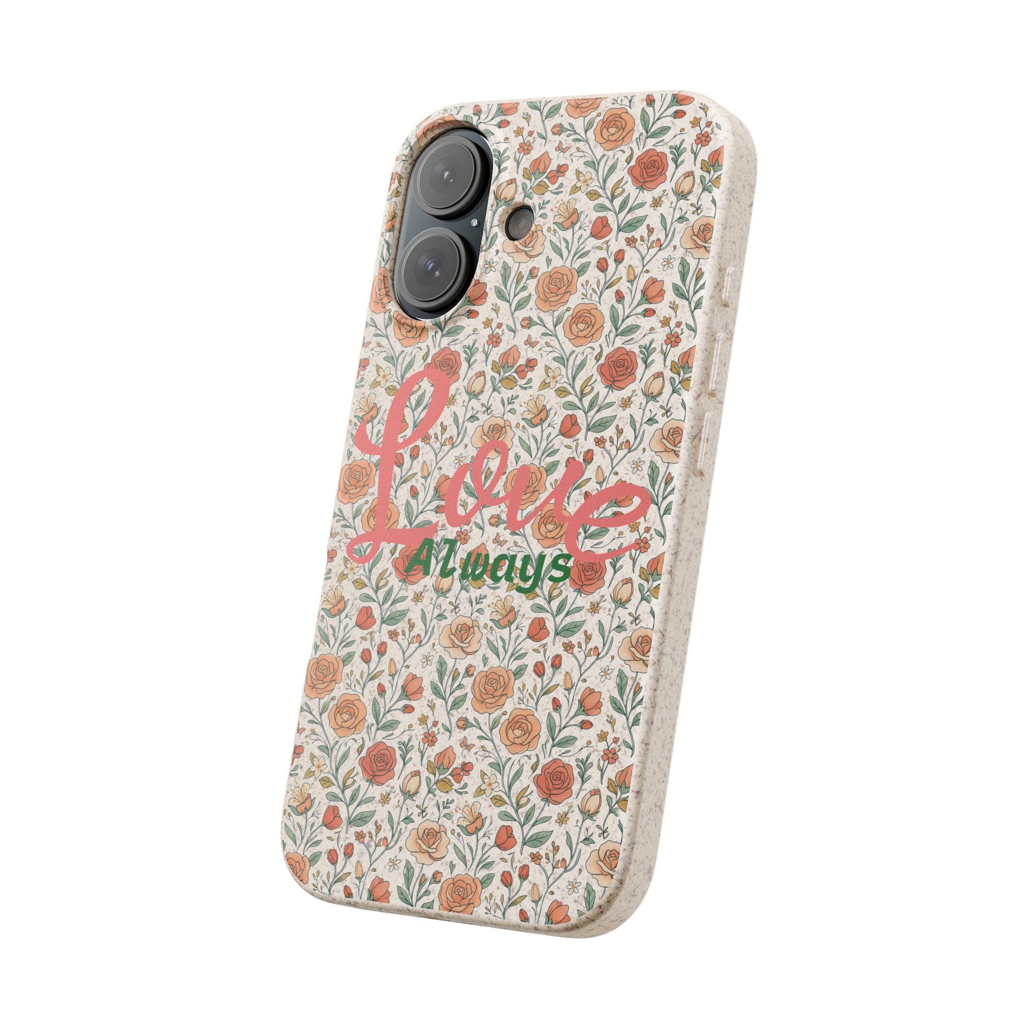 Love Always floral phone case | biodegradable iPhone case