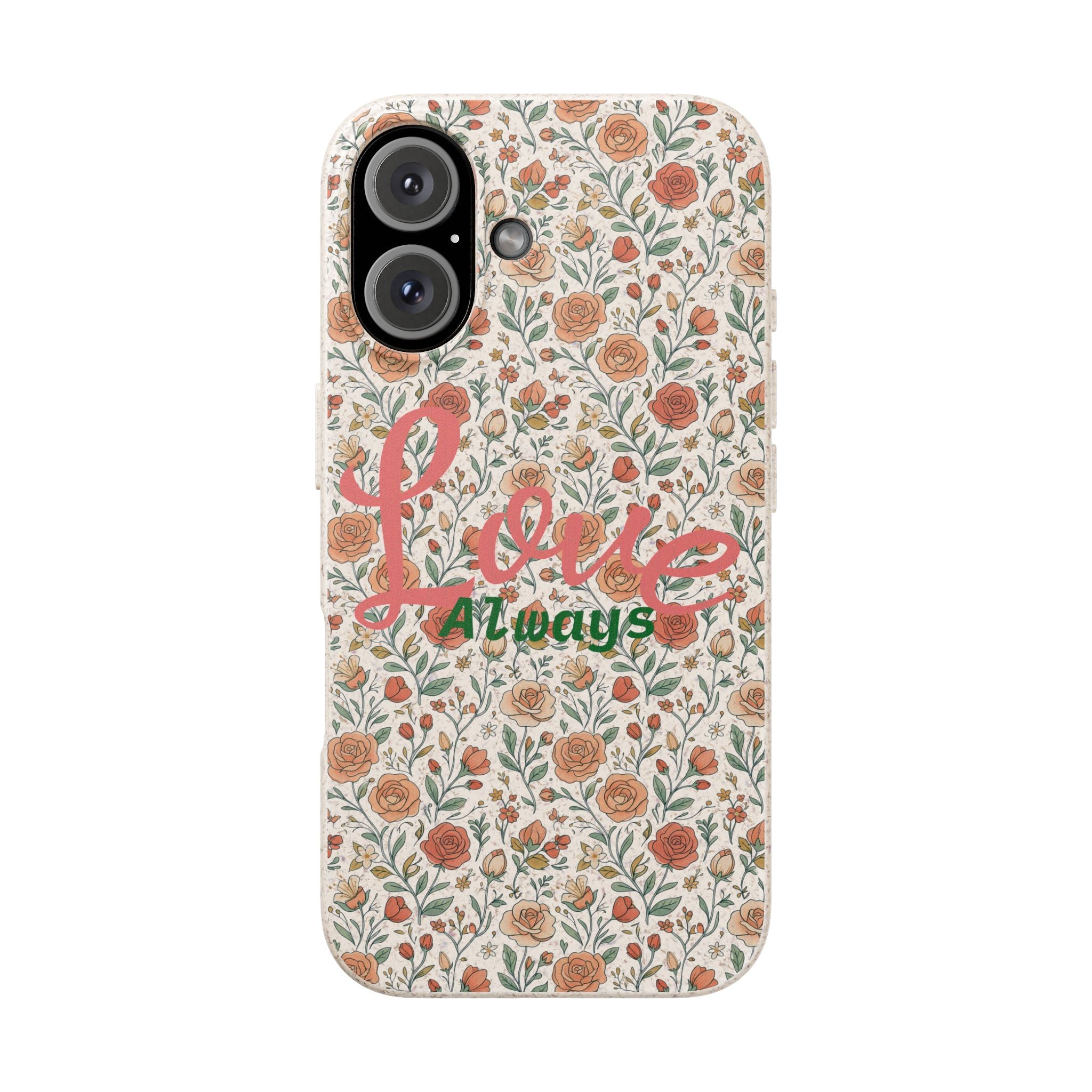 Love Always floral phone case | biodegradable iPhone case